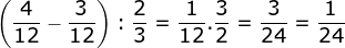 \fn_jvn \left ( \frac{4}{12} -\frac{3}{12}\right ):\frac{2}{3}=\frac{1}{12}.\frac{3}{2}=\frac{3}{24}=\frac{1}{24}